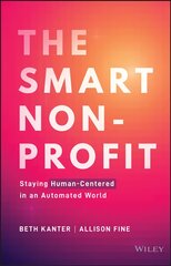 Smart Nonprofit - Staying Human-Centered In An Automated World: Staying Human-Centered in An Automated World цена и информация | Книги по экономике | pigu.lt