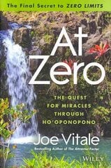 At Zero: The Final Secrets to Zero Limits The Quest for Miracles Through Ho'oponopono kaina ir informacija | Saviugdos knygos | pigu.lt