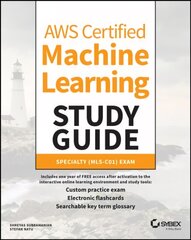 AWS Certified Machine Learning Study Guide - Speciality (MLS-C01) Exam: Specialty (MLS-C01) Exam цена и информация | Книги по экономике | pigu.lt