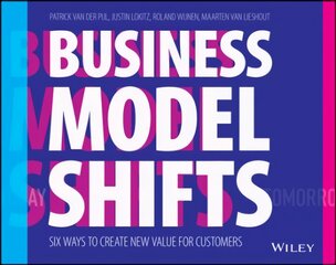 Business Model Shifts - Six Ways to Create New Value For Customers: Six Ways to Create New Value For Customers цена и информация | Книги по экономике | pigu.lt