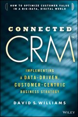 Connected CRM: Implementing a Data-Driven, Customer-Centric Business Strategy цена и информация | Книги по экономике | pigu.lt