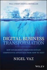 Digital Business Transformation: How Established Companies Sustain Competitive Advantage From Now to Next kaina ir informacija | Ekonomikos knygos | pigu.lt