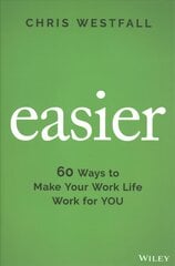 Easier - 60 Ways to Make Your Work Life Work for YOU: 60 Ways to Make Your Work Life Work for You kaina ir informacija | Ekonomikos knygos | pigu.lt