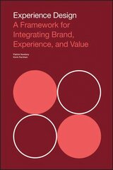 Experience Design: A Framework for Integrating Brand, Experience, and Value kaina ir informacija | Ekonomikos knygos | pigu.lt
