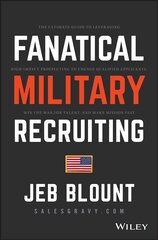 Fanatical Military Recruiting - The Five Traits of Ultra-High Performing Military Recruiters: The Ultimate Guide to Leveraging High-Impact Prospecting to Engage Qualified Applicants, Win the War for Talent, and Make Mission Fast kaina ir informacija | Socialinių mokslų knygos | pigu.lt