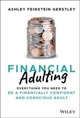 Financial Adulting - Everything You Need to be a Financially Confident and Conscious Adult: Everything You Need to be a Financially Confident and Conscious Adult kaina ir informacija | Ekonomikos knygos | pigu.lt