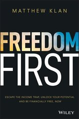 Freedom First: Escape the income trap, unlock your Potential and be financially free, now: Escape the Income Trap, Unlock Your Potential and be Financially Free, Now kaina ir informacija | Saviugdos knygos | pigu.lt