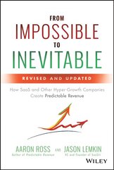 From Impossible to Inevitable: How SaaS and Other Hyper-Growth Companies Create Predictable Revenue 2nd Edition цена и информация | Книги по экономике | pigu.lt