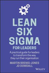 Lean Six Sigma For Leaders - A Practical Guide for Leaders to Transform the Way They Run Their Organisation: A practical guide for leaders to transform the way they run their organization kaina ir informacija | Ekonomikos knygos | pigu.lt