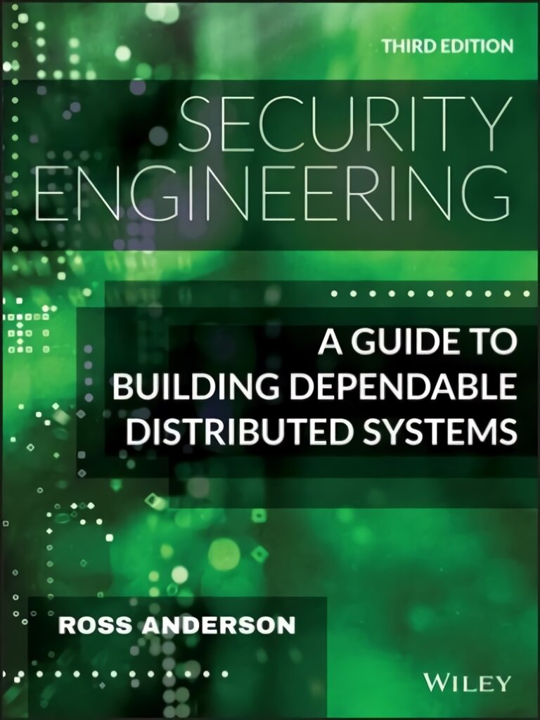 Security Engineering - A Guide to Building Dependable Distributed Systems, Third Edition: A Guide to Building Dependable Distributed Systems 3rd Edition kaina ir informacija | Ekonomikos knygos | pigu.lt