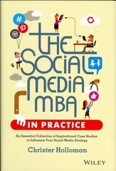 Social Media MBA in Practice - An Essential Collection of Inspirational Case Studies to Influence your Social Media Strategy: An Essential Collection of Inspirational Case Studies to Influence your Social Media Strategy цена и информация | Книги по экономике | pigu.lt