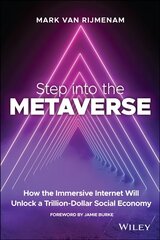 Step into the Metaverse: How the Immersive Internet Will Unlock a Trillion-Dollar Social Economy: How the Immersive Internet Will Unlock a Trillion-Dollar Social Economy kaina ir informacija | Ekonomikos knygos | pigu.lt