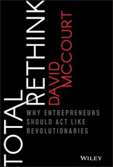 Total Rethink: Why Entrepreneurs Should Act Like Revolutionaries kaina ir informacija | Ekonomikos knygos | pigu.lt