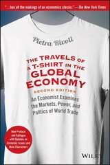 Travels of a T-Shirt in the Global Economy: An Economist Examines the Markets, Power, and Politics of World Trade. New Preface and Epilogue with Updates on Economic Issues and Main Characters 2nd Edition kaina ir informacija | Ekonomikos knygos | pigu.lt