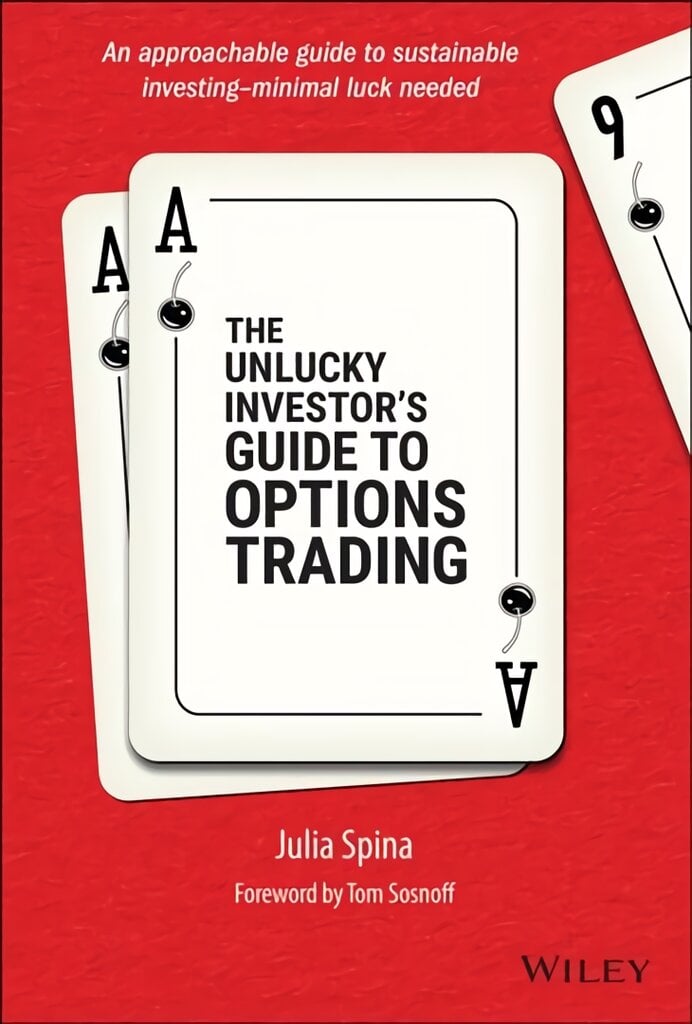 Unlucky Investor's Guide to Options Trading: A Strategist's Guide to Options Trading kaina ir informacija | Ekonomikos knygos | pigu.lt