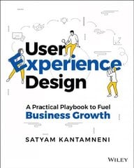 User Experience Design: A Practical Playbook to Fu el Business Growth: A Practical Playbook to Fuel Business Growth kaina ir informacija | Ekonomikos knygos | pigu.lt