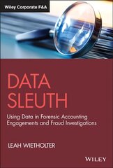 Data Sleuth: Using Data in Forensic Accounting Eng agements and Fraud Investigations: Using Data in Forensic Accounting Engagements and Fraud Investigations kaina ir informacija | Ekonomikos knygos | pigu.lt