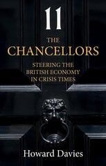 Chancellors: Steering the British Economy in Crisis Times цена и информация | Книги по экономике | pigu.lt