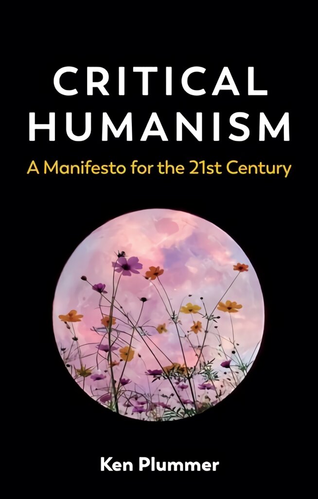 Critical Humanism: A Manifesto for the 21st Century цена и информация | Socialinių mokslų knygos | pigu.lt