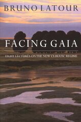 Facing Gaia: Eight Lectures on the New Climatic Regime цена и информация | Исторические книги | pigu.lt