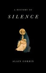 History of Silence - From the Renaissance to the Present Day: From the Renaissance to the Present Day kaina ir informacija | Istorinės knygos | pigu.lt