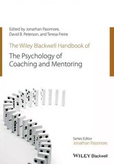 Wiley-Blackwell Handbook of the Psychology of Coaching and Mentoring kaina ir informacija | Socialinių mokslų knygos | pigu.lt