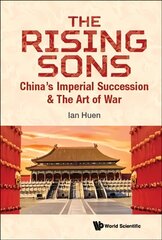Rising Sons, The: China's Imperial Succession & The Art Of War kaina ir informacija | Istorinės knygos | pigu.lt