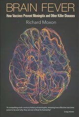 Brain Fever: How Vaccines Prevent Meningitis And Other Killer Diseases kaina ir informacija | Ekonomikos knygos | pigu.lt