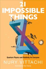 21 Impossible Things: Quantum Physics And Relativity For Everyone цена и информация | Книги для подростков и молодежи | pigu.lt