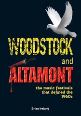 Woodstock and Altamont: The music festivals that defined the 1960s цена и информация | Книги об искусстве | pigu.lt