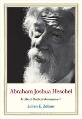 Abraham Joshua Heschel: A Life of Radical Amazement kaina ir informacija | Biografijos, autobiografijos, memuarai | pigu.lt