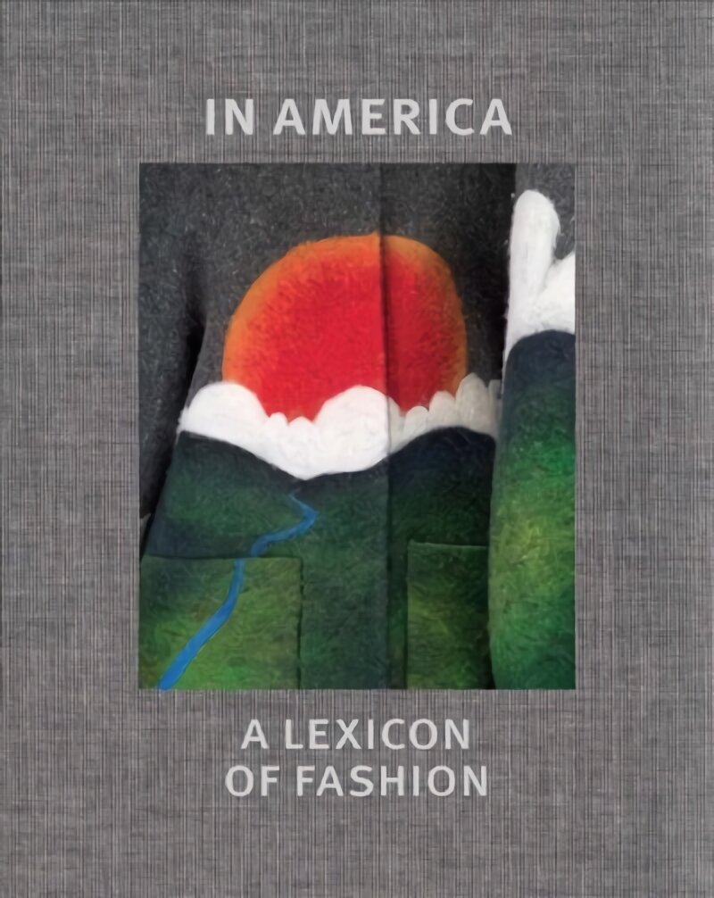 In America: A Lexicon of Fashion kaina ir informacija | Knygos apie meną | pigu.lt