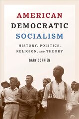 American Democratic Socialism: History, Politics, Religion, and Theory kaina ir informacija | Istorinės knygos | pigu.lt