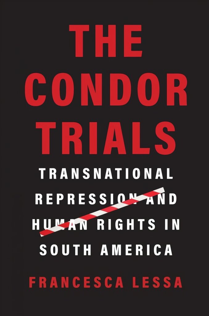 Condor Trials: Transnational Repression and Human Rights in South America цена и информация | Istorinės knygos | pigu.lt