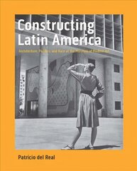 Constructing Latin America: Architecture, Politics, and Race at the Museum of Modern Art цена и информация | Энциклопедии, справочники | pigu.lt