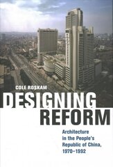 Designing Reform: Architecture in the People's Republic of China, 1970-1992 цена и информация | Книги об архитектуре | pigu.lt