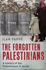 Forgotten Palestinians: A History of the Palestinians in Israel цена и информация | Исторические книги | pigu.lt