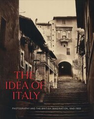 Idea of Italy: Photography and the British Imagination, 1840-1900 kaina ir informacija | Fotografijos knygos | pigu.lt