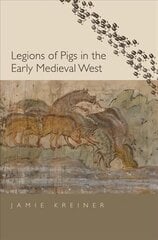 Legions of Pigs in the Early Medieval West kaina ir informacija | Istorinės knygos | pigu.lt