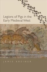 Legions of Pigs in the Early Medieval West цена и информация | Исторические книги | pigu.lt