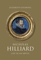 Nicholas Hilliard: Life of an Artist цена и информация | Книги об искусстве | pigu.lt