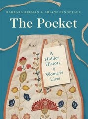Pocket: A Hidden History of Women's Lives, 1660-1900 kaina ir informacija | Knygos apie meną | pigu.lt