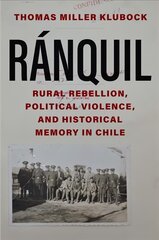 Ranquil: Rural Rebellion, Political Violence, and Historical Memory in Chile цена и информация | Исторические книги | pigu.lt