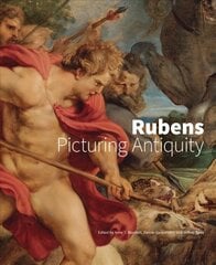 Rubens - Picturing Antiquity: Picturing Antiquity цена и информация | Книги об искусстве | pigu.lt