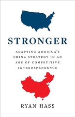 Stronger: Adapting America's China Strategy in an Age of Competitive Interdependence kaina ir informacija | Socialinių mokslų knygos | pigu.lt