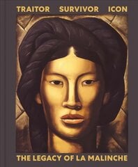 Traitor, Survivor, Icon: The Legacy of La Malinche цена и информация | Книги об искусстве | pigu.lt