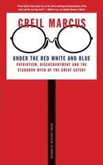Under the Red White and Blue: Patriotism, Disenchantment and the Stubborn Myth of the Great Gatsby цена и информация | Исторические книги | pigu.lt