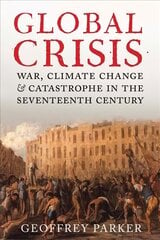 Global Crisis: War, Climate Change and Catastrophe in the Seventeenth Century kaina ir informacija | Istorinės knygos | pigu.lt