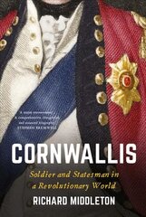 Cornwallis: Soldier and Statesman in a Revolutionary World цена и информация | Биографии, автобиогафии, мемуары | pigu.lt