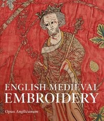 English Medieval Embroidery: Opus Anglicanum kaina ir informacija | Knygos apie meną | pigu.lt